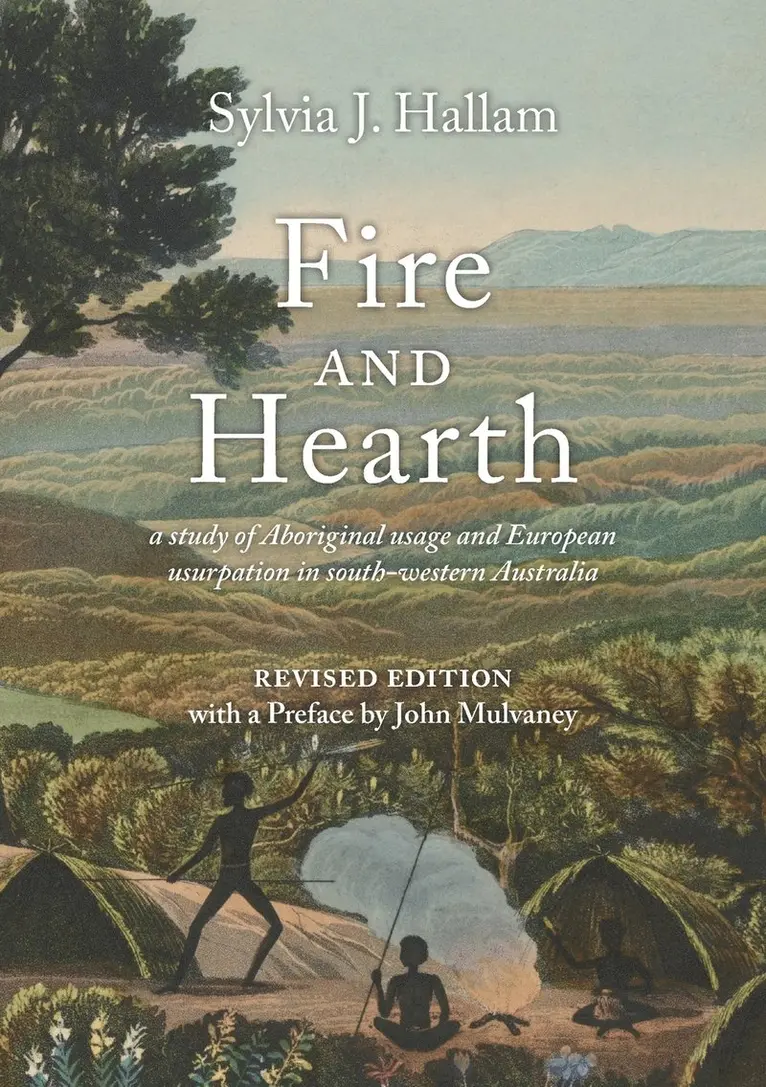 Sylvia J. Hallam - Fire and Hearth: a study of Aboriginal usage and European usurpation in south-western Australia (Revised Edition), Häftad. Tillgänglighet: Lägg i varukorg
