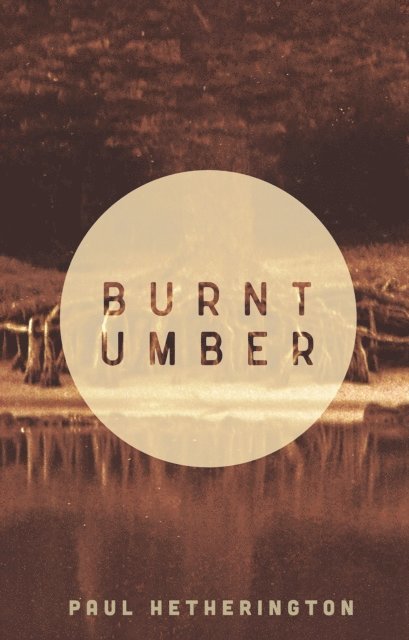 Paul Hetherington - Burnt Umber, E-bok