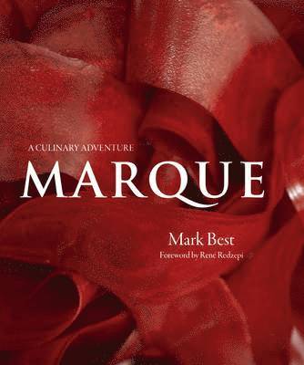 Mark Best - Marque: A Culinary Adventure, Inbunden
