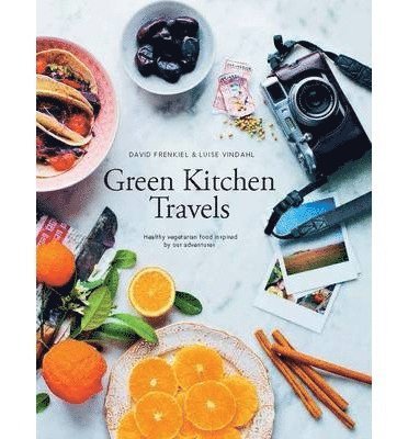 David Frenkiel, Luise Vindahl - Green Kitchen Travels, Inbunden