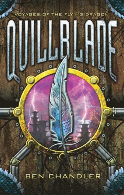 Ben Chandler - Voyages Of The Flying Dragon 1: Quillblade, E-bok