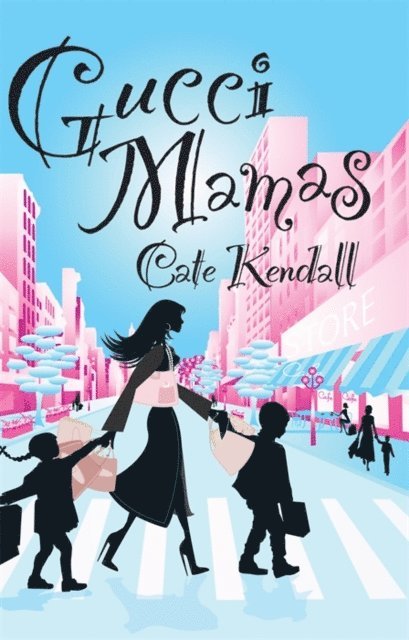 Cate Kendall - Gucci Mamas, E-bok