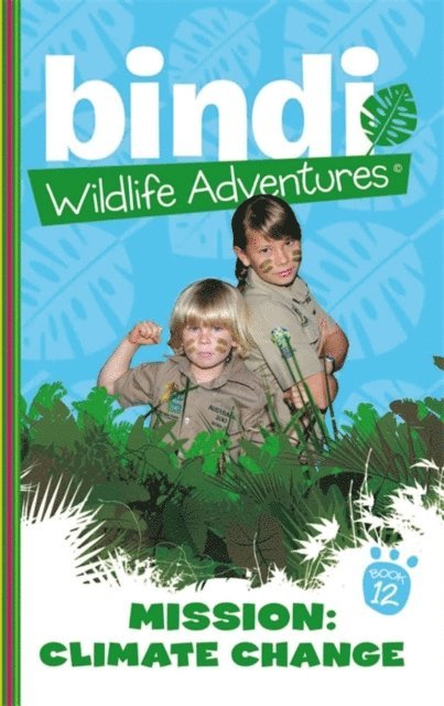 Chris Kunz, Bindi Irwin - Bindi Wildlife Adventures 12: Mission Climate Change, E-bok