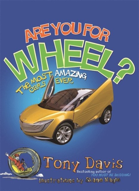 Tony Davis - Are You For Wheel? The Most Amazing Cars Ever, E-bok