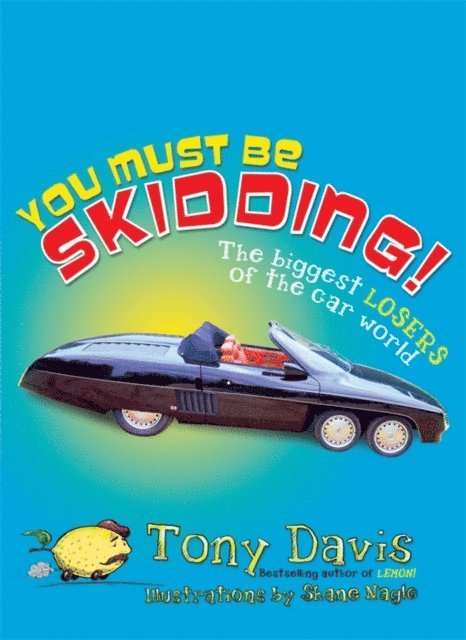 Tony Davis - You Must Be Skidding! The Biggest Losers Of The Car World, E-bok