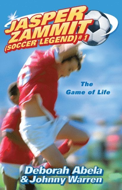 Deborah Abela - Jasper Zammit Soccer Legend 1: The Game Of Life, E-bok