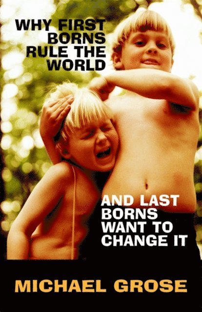 Michael Grose - Why First-Borns Rule the World and Last-Borns Want to Change it, E-bok. Tillgänglighet: Lägg i varukorg