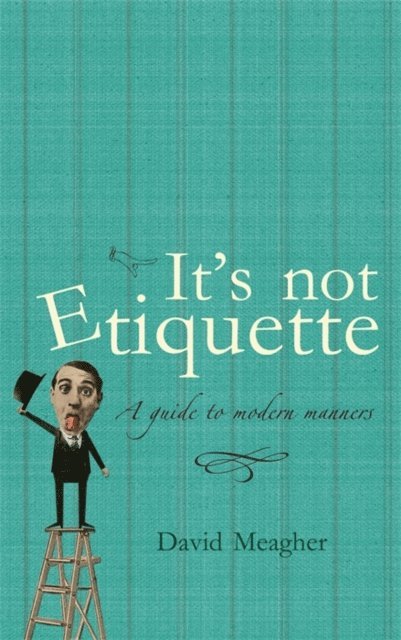 David Meagher - It's Not Etiquette, E-bok