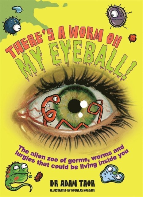 Douglas Holgate, Adam Taor - There's a Worm on My Eyeball, E-bok