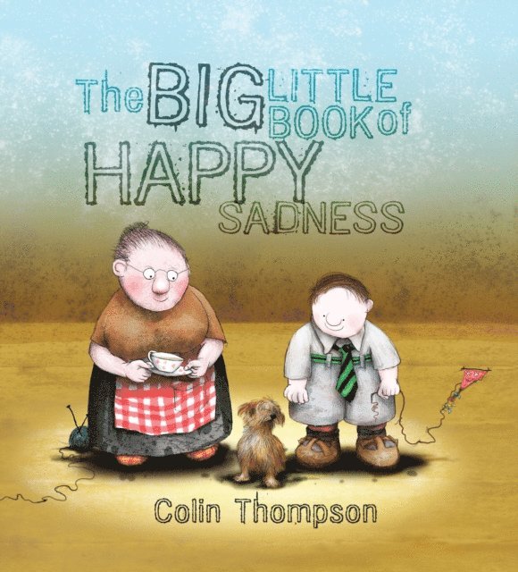 Colin Thompson - Big Little Book Of Happy Sadness, E-bok