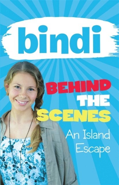 Bindi Irwin - Bindi Behind the Scenes 2: An Island Escape, E-bok