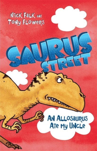 Nick Falk - Saurus Street 4: An Allosaurus Ate My Uncle, E-bok