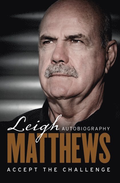 Leigh Matthews, Leigh M Blucher - Accept The Challenge - The Autobiography, E-bok