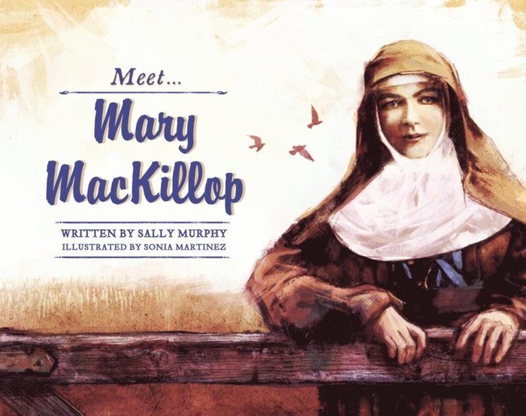 Sonia Martinez, Sally Murphy - Meet... Mary MacKillop, E-bok