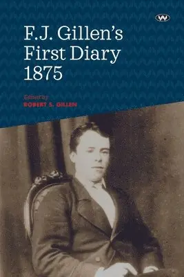F. J. Gillen, Robert S. Gillen - F.J. Gillen's First Diary 1875, Häftad. Tillgänglighet: Lägg i varukorg