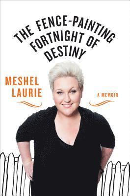 Meshel Laurie - The Fence-Painting Fortnight of Destiny, Häftad