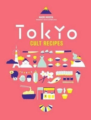 Tokyo Cult Recipes av Maori Murota