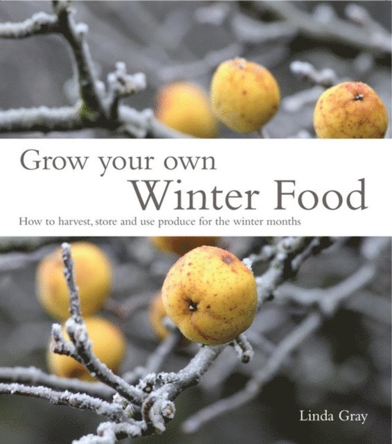 Linda Gray - Grow Your Own Winter Food, E-bok