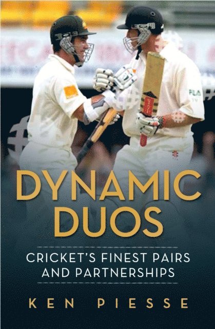 Ken Piesse - Dynamic Duos: Cricket's Finest Pairs and Partnerships, E-bok