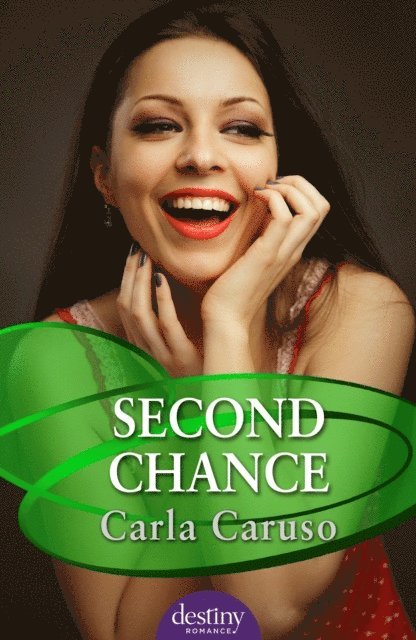 Carla Caruso - Second Chance: Destiny Romance, E-bok