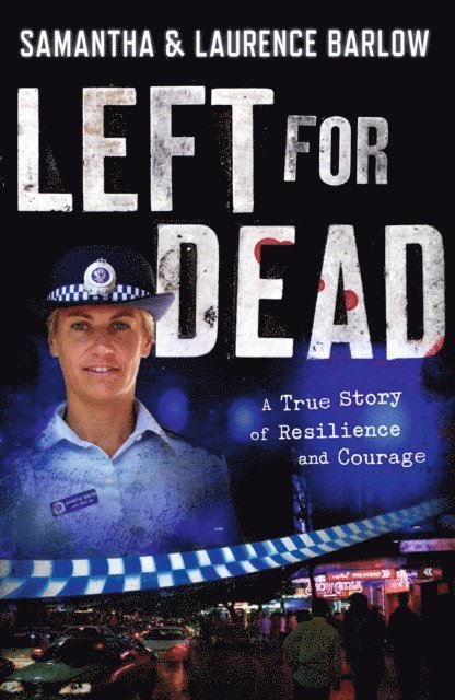 Sue Williams, Samantha Barlow, Laurence Barlow - Left for Dead: A True Story of Resilience and Courage, E-bok