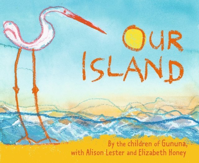 Elizabeth Honey, Alison Lester, Children of Gununa - Our Island, E-bok