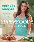 Superfoods Cookbook: The facts, the foods and the recipes - feel great, get fit and lose weight