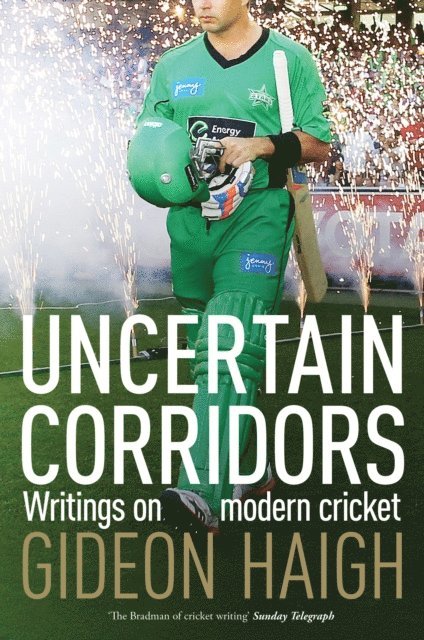 Gideon Haigh - Uncertain Corridors: Writings on modern cricket, E-bok