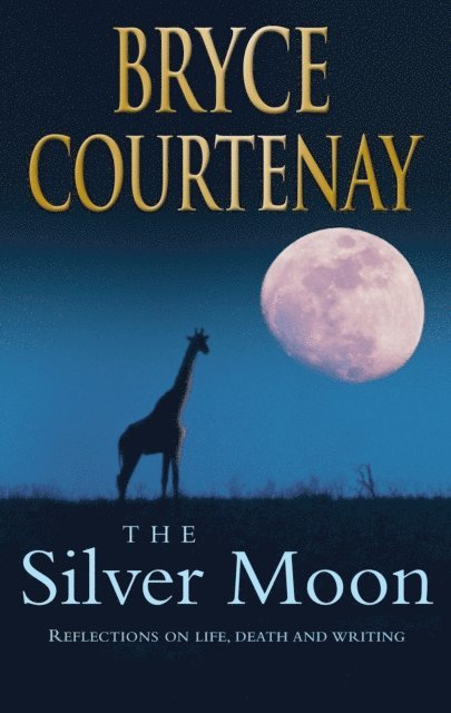 Bryce Courtenay - Silver Moon, E-bok