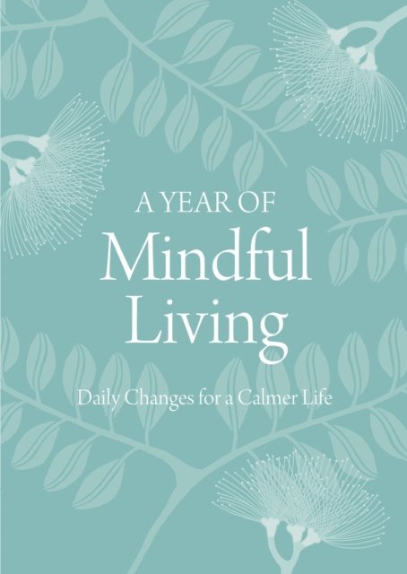 Anonymus - Year of Mindful Living: Daily Changes for a Calmer Life, E-bok