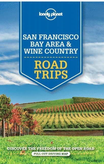 John A Vlahides, Beth Kohn, Alison Bing, Sara Benson - Lonely Planet San Francisco Bay Area & Wine Country Road Trips, E-bok