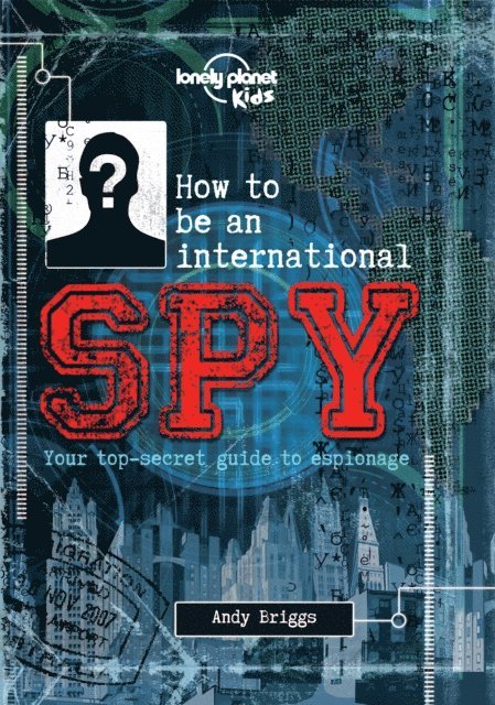 Lonely Planet Kids - How to be an International Spy, E-bok