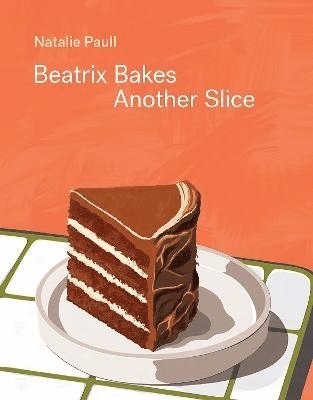 Natalie Paull - Beatrix Bakes: Another Slice, Inbunden. Tillgänglighet: Lägg i varukorg