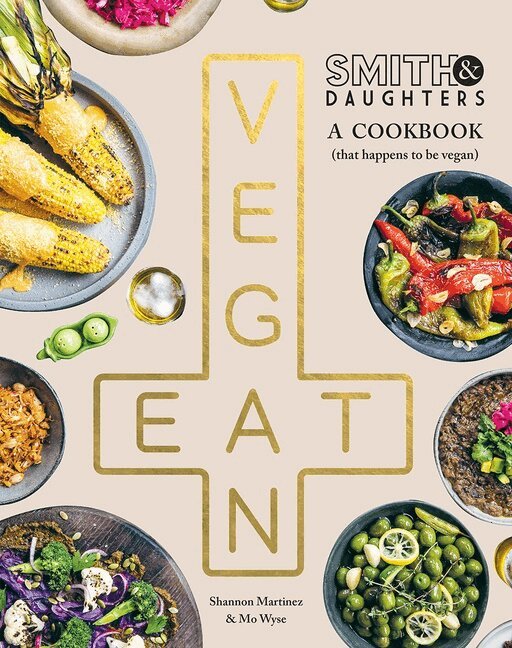 Shannon Martinez, Mo Wyse - Smith & Daughters: A Cookbook (That Happens to be Vegan), Häftad