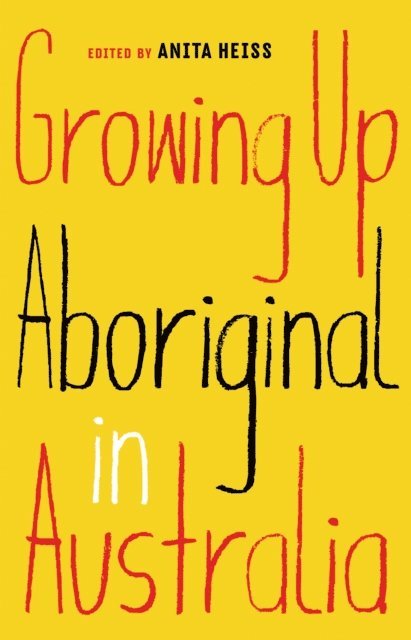 Anita Heiss - Growing Up Aboriginal in Australia, E-bok