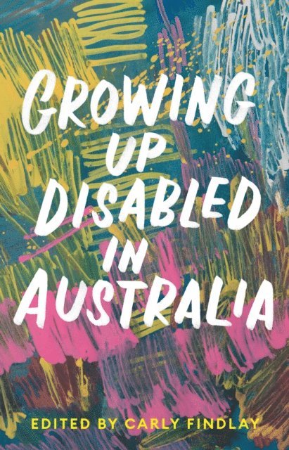 Carly Findlay - Growing Up Disabled in Australia, E-bok