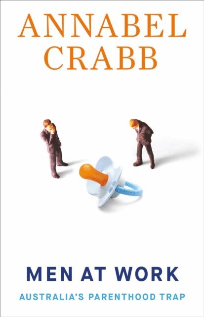 Annabel Crabb - Men at Work, E-bok