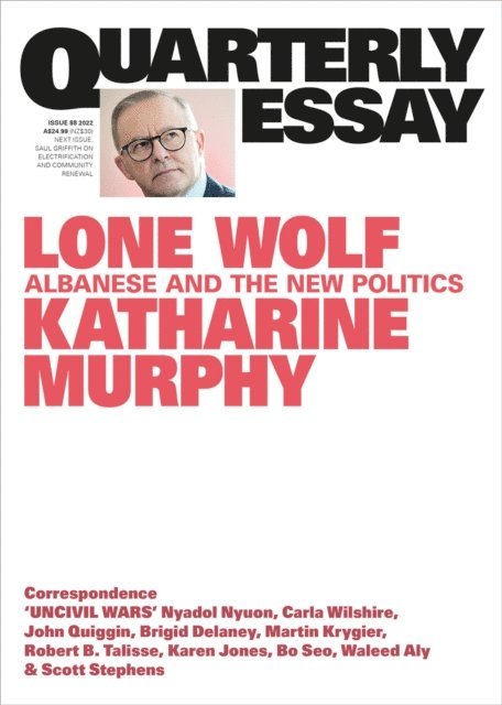 Katharine Murphy - Quarterly Essay 88 Lone Wolf, E-bok
