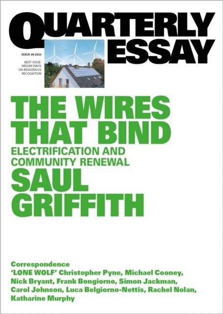 Saul Griffith - Quarterly Essay 89 The Wires That Bind, E-bok