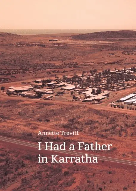 Annette Trevitt - I Had a Father in Karratha, E-bok. Tillgänglighet: Lägg i varukorg