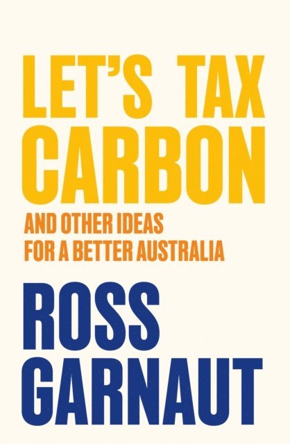Ross Garnaut - Let's Tax Carbon, E-bok