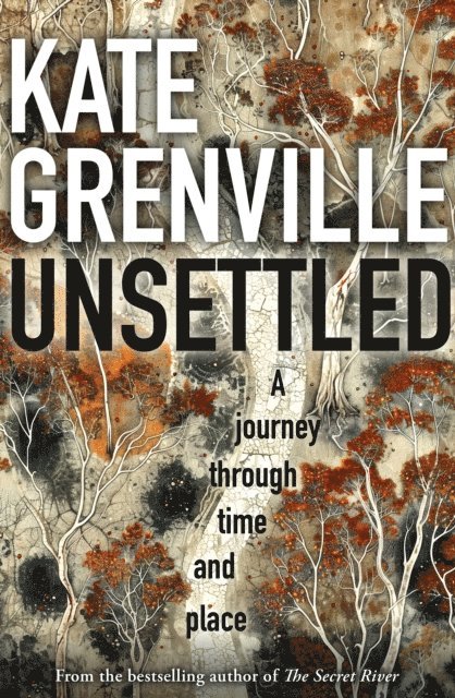 Kate Grenville - Unsettled, E-bok