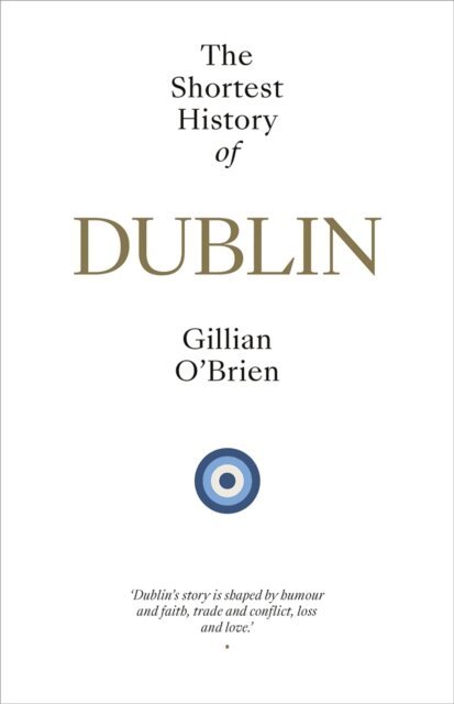 Gillian O'Brien - Shortest History of Dublin, E-bok. Tillgänglighet: Kommande