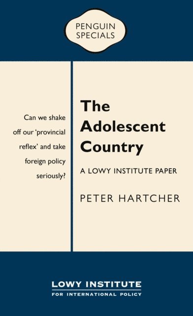 Peter Hartcher - Adolescent Country: A Lowy Institute Paper: Penguin Special, E-bok