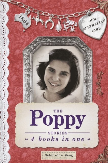 Gabrielle Wang - Our Australian Girl: The Poppy Stories, E-bok
