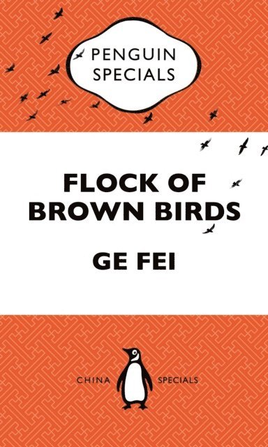 Ge Fei - Flock of Brown Birds: Penguin Specials, E-bok