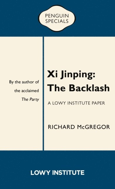 Richard McGregor - Xi Jinping: A Lowy Institute Paper: Penguin Special, E-bok
