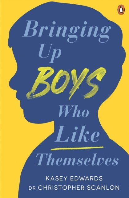 Christopher Scanlon, Kasey Edwards - Bringing Up Boys Who Like Themselves, E-bok