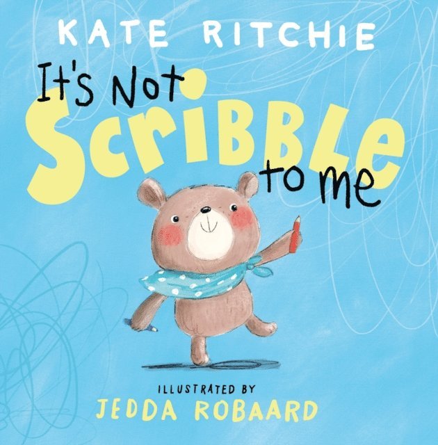 Kate Ritchie - It's Not Scribble to Me, E-bok