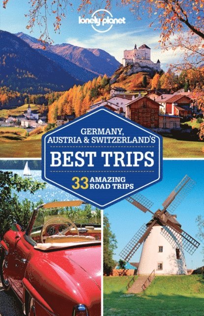 Benedict Walker, Ryan Ver Berkmoes, Andrea Schulte-Peevers, Sally O'Brien, Tom Masters, Catherine Le Nevez, Marc Di Duca, Kerry Christiani, Nicola Williams - Lonely Planet Germany, Austria & Switzerland's Best Trips, E-bok